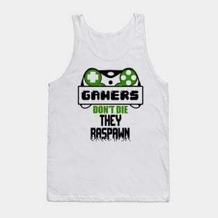 Gamers don't die They raspawn Tank Top